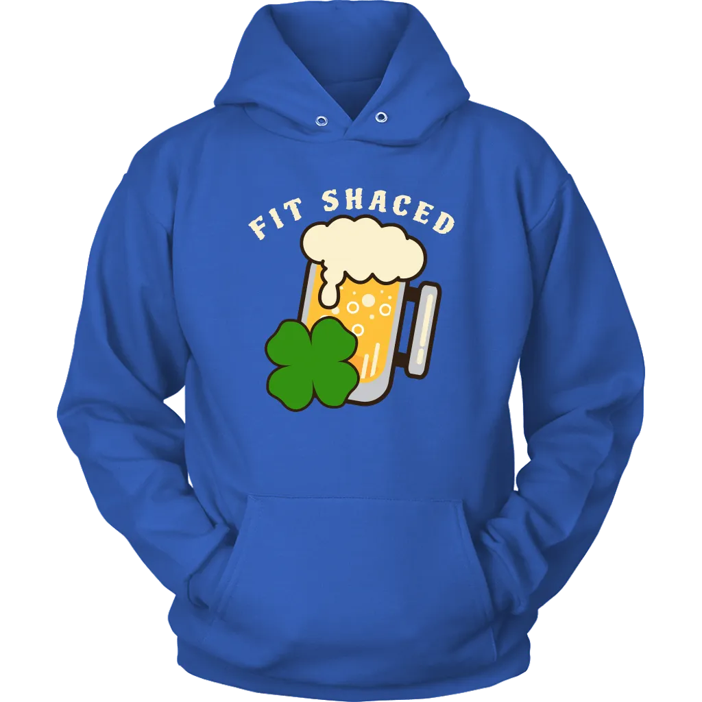 Fit Shaced St. Patrick's Day Funny Unisex Hoodie